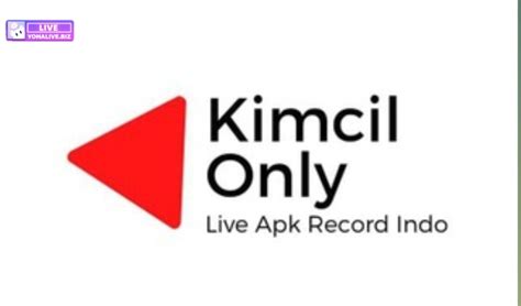 kimcilonly live apk